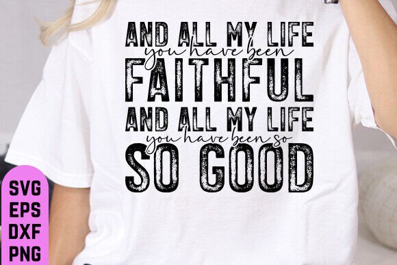 All My Life Faithful PNG & Jesus SVG for T-Shirt Graphics