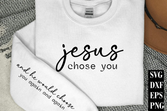 Jesus Chose You Sleeve SVG & Christian Graphics for T-Shirt Designs