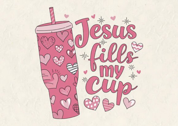 Jesus Fills My Cup Valentine Graphics & T-Shirt Designs
