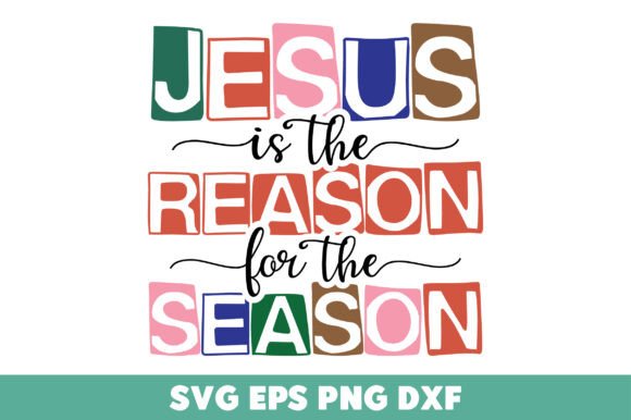 Jesus is the Reason for the Season Graphics & T-Shirt Designs