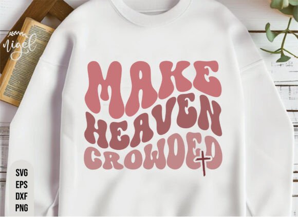 Make Heaven Crowded Christian SVG: A Versatile Graphic for Faith-Inspired Branding