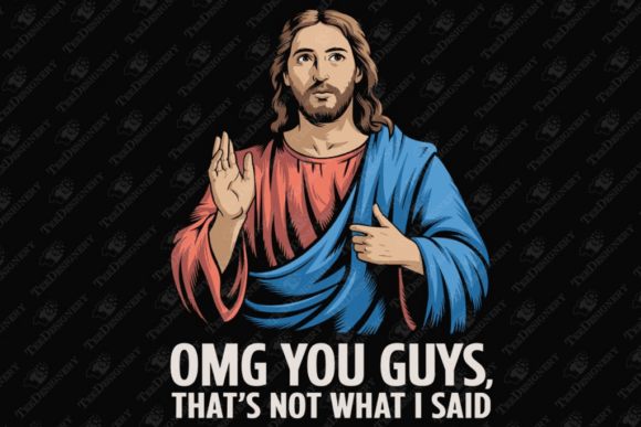 OMGThat's Not What I Said Jesus Meme – Bold T-Shirt Graphics for Edgy Editorial Flair