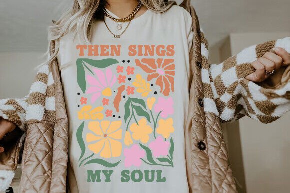 Then Sings My Soul Shirt, Boho Christian – A Fresh Graphic Design Asset for Content Publishers