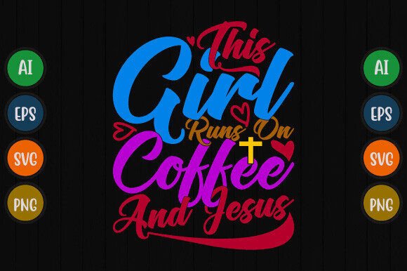This Girl Runs on Coffee and Jesus Shirt – Graphics for T-Shirt Designs That Speak to Faith and Lifestyle